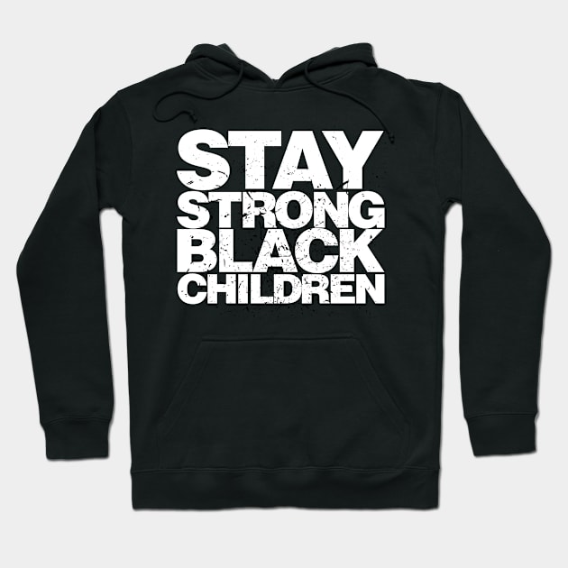 Stay Strong Black Children Hoodie by districtNative